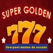 liverpool mudou de escudo